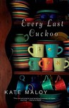 Every Last Cuckoo by Kate Maloy Every Last Cuckoo by Kate Maloy