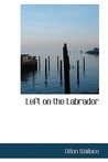 Left on the Labrador