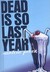 Dead Is So Last Year (Hardcover)