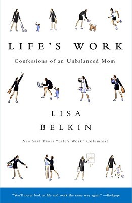 Life's Work: Confessions of an Unbalanced Mom