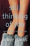 Still Thinking Of You by Adele Parks Still Thinking Of You by Adele Parks
