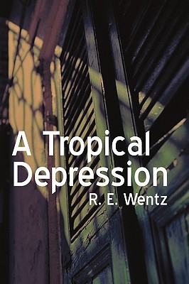 A Tropical Depression by R.E. Wentz