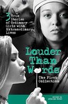 Louder Than Words: The First Collection: 3 True Stories of Ordinary Girls with Extraordinary Lives Louder Than Words: The First Collection: 3 True Stories of Ordinary Girls with Extraordinary Lives