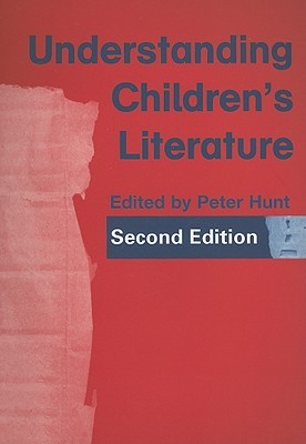 Understanding Children's Literature by Peter Hunt Understanding Children's Literature by Peter Hunt