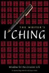 The Writer's I Ching: Wisdom for the Creative Life