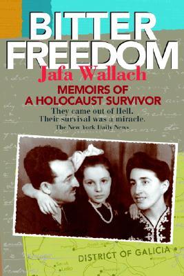 Bitter Freedom: Memoirs of a Holocaust Survivor