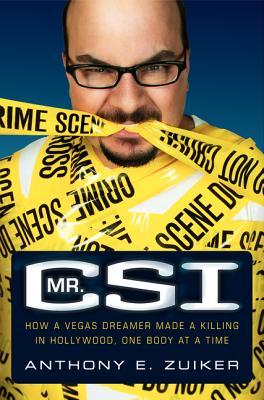 Mr. CSI by Anthony Zuiker Mr. CSI by Anthony Zuiker