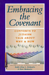 Embracing the Covenant: Converts to Judaism Talk about Why & How