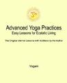 Advanced Yoga Practices - Easy Lessons for Ecstatic Living