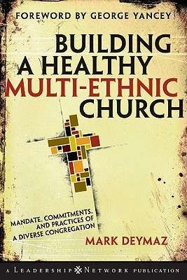 Building a Healthy Multi-Ethnic Church by Mark DeYmaz