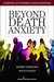 Beyond Death Anxiety by Robert W. Firestone Beyond Death Anxiety by Robert W. Firestone