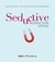 Seductive Interaction Design by Stephen P. Anderson Seductive Interaction Design by Stephen P. Anderson