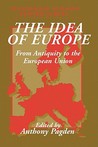 The Idea of Europe: From Antiquity to the European Union The Idea of Europe: From Antiquity to the European Union