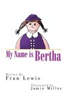 My Name Is Bertha My Name Is Bertha