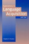 Explorations in Language Acquisition and Use Explorations in Language Acquisition and Use