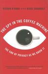 The Spy In The Coffee Machine: The End of Privacy as We Know it