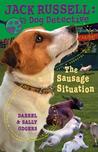 The Sausage Situation (Jack Russell Dog Detective, #6) The Sausage Situation (Jack Russell Dog Detective, #6)