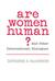 Are Women Human?: And Other International Dialogues