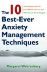 The 10 Best-Ever Anxiety Management Techniques by Margaret Wehrenberg