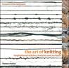 The Art of Knitting: Inspirational Stitches, Textures and Surfaces