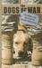 The Dogs of War: The Courage, Love, and Loyalty of Military Working Dogs (Hardcover)