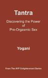 Tantra: Discovering the Power of Pre-Orgasmic Sex