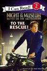 Night at the Museum: Battle of the Smithsonian: To the Rescue! (I Can Read, #2) Night at the Museum: Battle of the Smithsonian: To the Rescue! (I Can Read, #2)