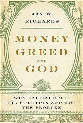 Money, Greed, and God by Jay W. Richards