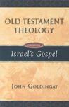 Old Testament Theology: Israel's Gospel (Old Testament Theology (Intervarsity Press)) Old Testament Theology: Israel's Gospel (Old Testament Theology (Intervarsity Press))