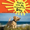 God Is with Me Through the Day God Is with Me Through the Day