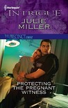 Protecting the Pregnant Witness (The Precinct: S.W.A.T. Team, #3) Protecting the Pregnant Witness (The Precinct: S.W.A.T. Team, #3)