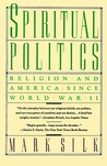 Spiritual Politics: Religion and America Since World War II