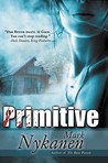Primitive by Mark Nykanen Primitive by Mark Nykanen