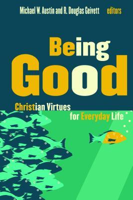 Being Good by Michael W. Austin