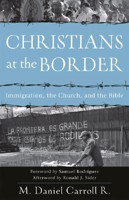Christians At The Border: Immigration, The Church, And The Bible