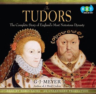 The Tudors by G.J. Meyer