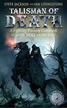 Talisman of Death (Fighting Fantasy, #11) Talisman of Death (Fighting Fantasy, #11)