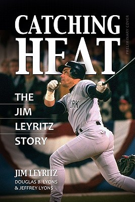 Catching Heat: The Jim Leyritz Story