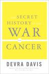 The Secret History of the War on Cancer by Devra Davis