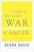 The Secret History of the War on Cancer
