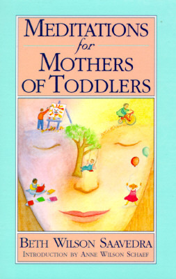 Meditations for Mothers of Toddlers Beth Wilson Saavedra