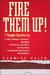 Fire Them Up!: 7 Simple Secrets To: Inspire Colleagues, Customers, and Clients;sell Yourself, Your Vision, and Your Values; Communicate with Charisma and Confidence