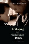 Reshaping the Work-Family Debate: Why Men and Class Matter Reshaping the Work-Family Debate: Why Men and Class Matter