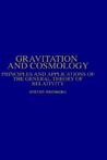Gravitation and Cosmology: Principles and Applications of the General Theory of Relativity Gravitation and Cosmology: Principles and Applications of the General Theory of Relativity