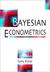 Bayesian Econometrics