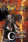 Soul Catcher by Leigh Bridger Soul Catcher by Leigh Bridger