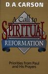 A Call to Spiritual Reformation by D.A. Carson A Call to Spiritual Reformation by D.A. Carson