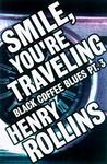 Smile, You're Traveling: Black Coffee Blues Part 3 Smile, You're Traveling: Black Coffee Blues Part 3