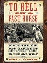 To Hell on a Fast Horse by Mark Lee Gardner To Hell on a Fast Horse by Mark Lee Gardner