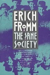 The Sane Society by Erich Fromm The Sane Society by Erich Fromm